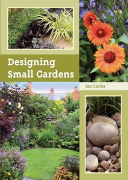Designing Small Garden by Ian Cooke