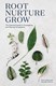 Root, nurture, grow by Caro Langton