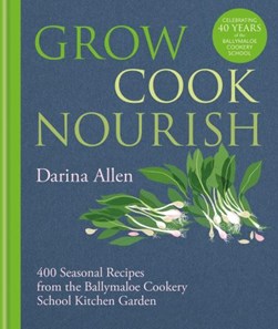 Grow, cook, nourish by Darina Allen