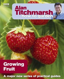 Growing Fruit  P/B by Alan Titchmarsh