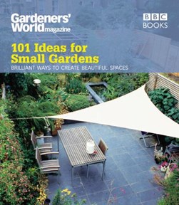 Gardeners World 101 Ideas For Small Garden by Martyn Cox