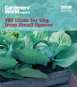 Gardeners World 101 Ideas For Veg From Sma by Jane Moore