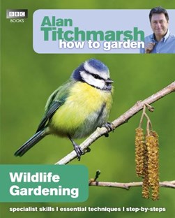 Wildlife gardening by Alan Titchmarsh