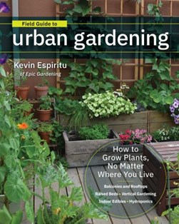 Field guide to urban gardening by Kevin Espiritu