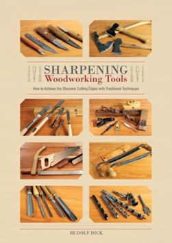 Sharpening Woodworking Tools by Rudolf Dick