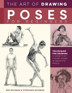 The art of drawing poses for beginners by Ken Goldman