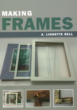 Making frames by A. Linnette Bell