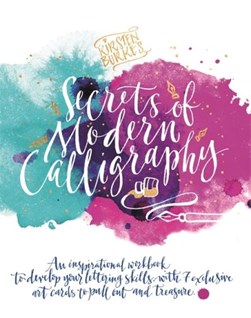Kirsten Burke's secrets of modern calligraphy by Kirsten Burke