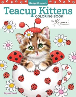 Teacup Kittens Coloring Book by Kayomi Harai