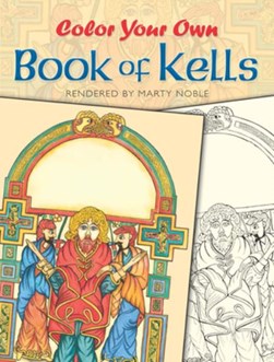 Colour Your Own Book Of Kells P/B by Marty Noble