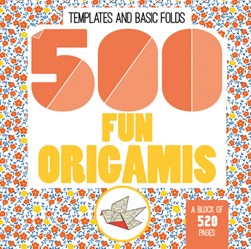 500 FUN ORIGAMIS by Mayumi Jezewski