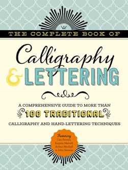 The Complete Book of Calligraphy & Lettering by Cari Ferraro