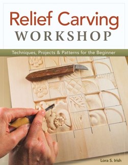 Relief carving workshop by Lora S. Irish