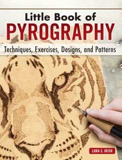 Pyrography Basics Gift Edition by Lora S. Irish