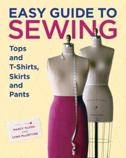 Easy guide to sewing by Lynn MacIntyre