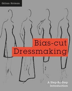 Bias-cut dressmaking by Gillian Holman