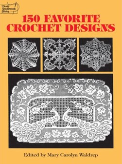 150 favorite crochet designs by Mary Carolyn Waldrep
