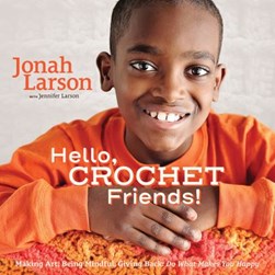 Hello, Crochet Friends! by Jonah Larson