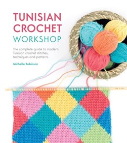 Tunisian crochet workshop by Michelle Robinson