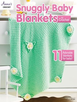Snuggly baby blankets to crochet by Annie's