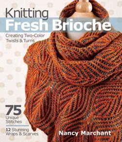 Knitting fresh brioche by Nancy Marchant