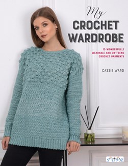My crochet wardrobe by Cassie Ward