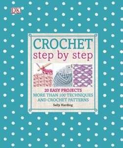 Crochet Step By Step H/B by Sally Harding
