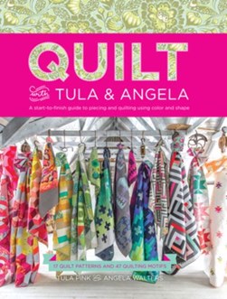 Quilt with Tula & Angela by Tula Pink