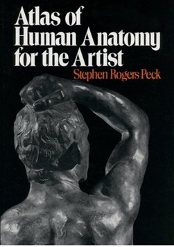 Atlas of human anatomy for the artist by Stephen Rogers Peck