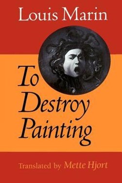 To Destroy Painting by Louis Marin