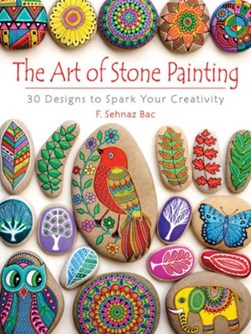 The art of stone painting by F. Sehnaz Bac