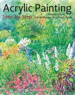 Acrylic Painting Step By Step P/B by Wendy Jelbert