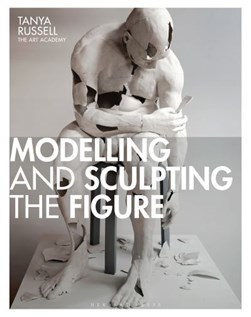 Modelling and sculpting the figure by Tanya Russell