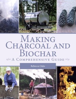 Making charcoal and biochar by Rebecca Oaks