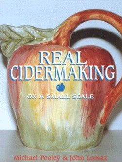 Real cidermaking on a small scale by Michael Pooley