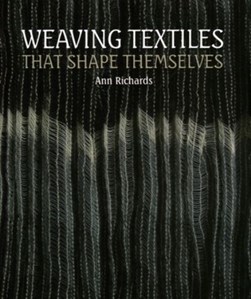 Weaving textiles that shape themselves by Ann Richards