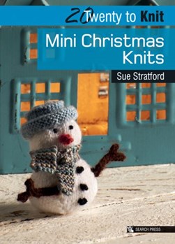 Mini Christmas knits by Sue Stratford