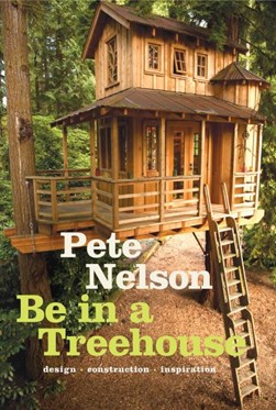 Be in a treehouse by Peter Nelson