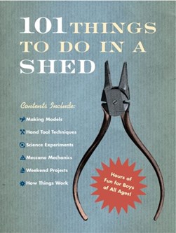 101 Things To Do In A Shed H/B by Rob Beattie