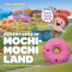 Adventures in Mochi-Mochi Land by Anna Hrachovec
