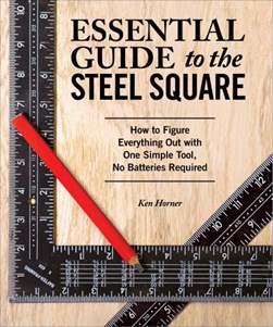 Essential guide to the steel square by Ken Horner
