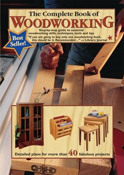 The Complete Book of Woodworking by Tom Carpenter