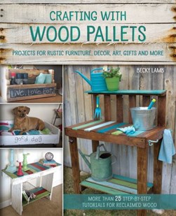 Crafting with wood pallets by Becky Lamb
