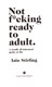 Not ready to adult yet by Iain Stirling