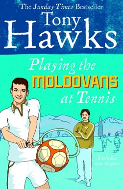 Playing the Moldovans at tennis by Tony Hawks
