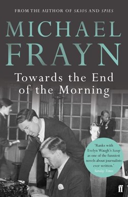 Towards the end of the morning by Michael Frayn