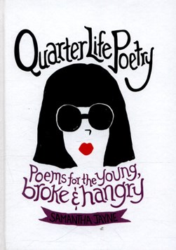 Quarter life poetry by Samantha Jayne