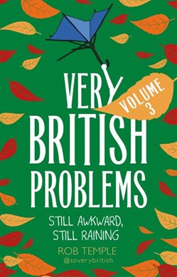 Very British problems. Volume 3 Still awkward, still raining by Rob Temple