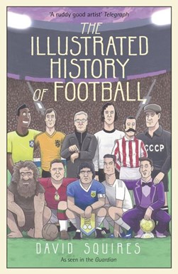 Illustrated History Of Football H/B by David Squires