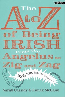 The A-Z of being Irish by Sarah Cassidy
